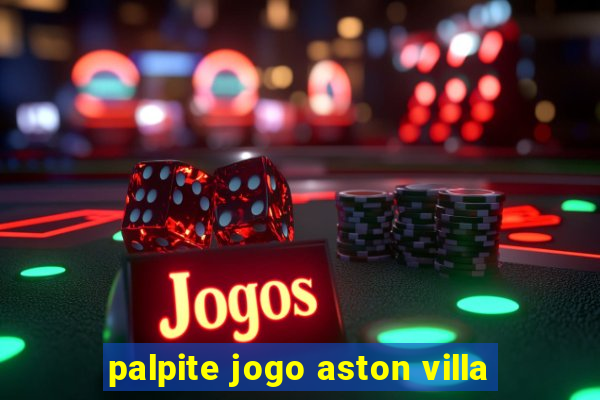 palpite jogo aston villa